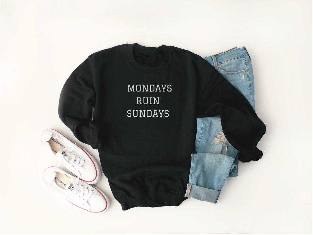 ‘Mondays Ruin Sundays’ Crewneck